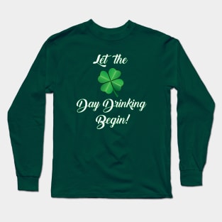 St. Paddy's Day Drinking Begins! Long Sleeve T-Shirt